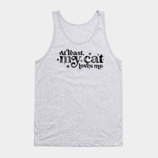 At least my cat loves me Tank Top